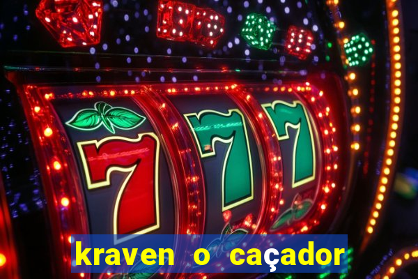 kraven o caçador filme completo dublado online