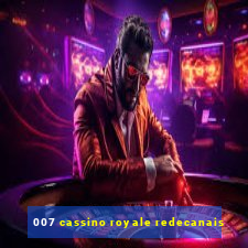 007 cassino royale redecanais