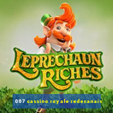 007 cassino royale redecanais