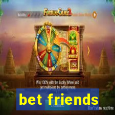 bet friends