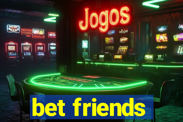 bet friends
