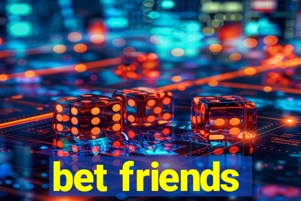 bet friends
