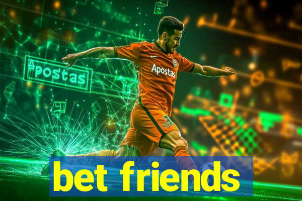 bet friends