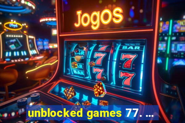 unblocked games 77. ...