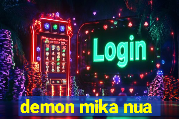 demon mika nua