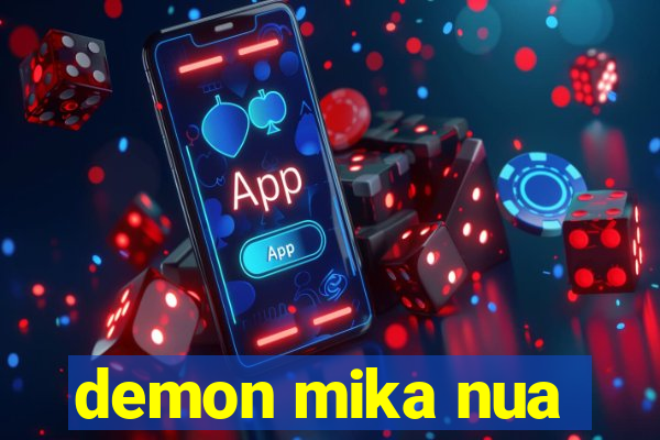 demon mika nua