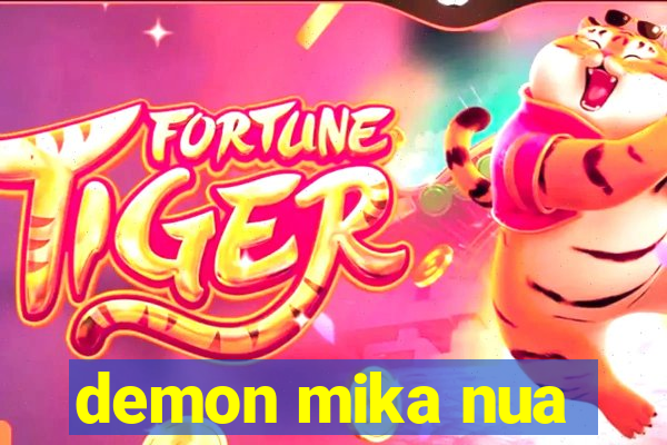 demon mika nua