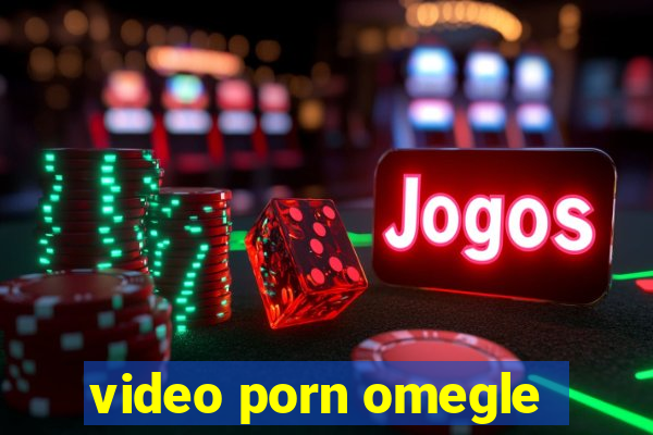 video porn omegle
