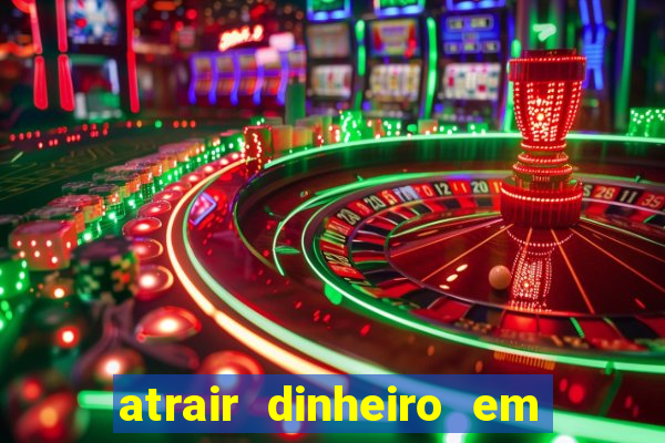 atrair dinheiro em 2 dias
