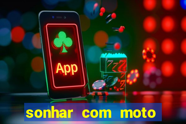 sonhar com moto roubada jogo do bicho