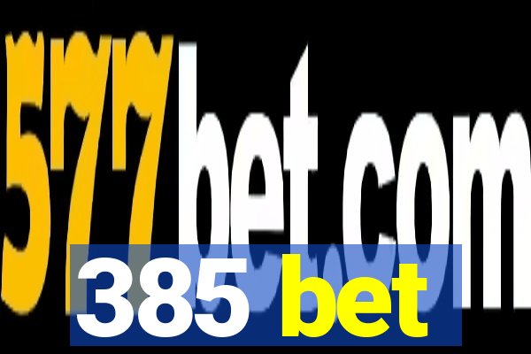 385 bet