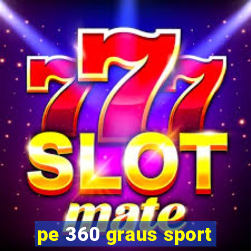 pe 360 graus sport