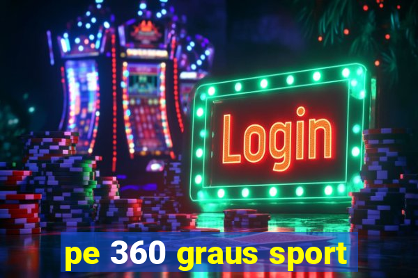 pe 360 graus sport