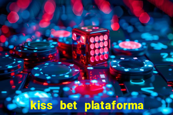 kiss bet plataforma de jogos
