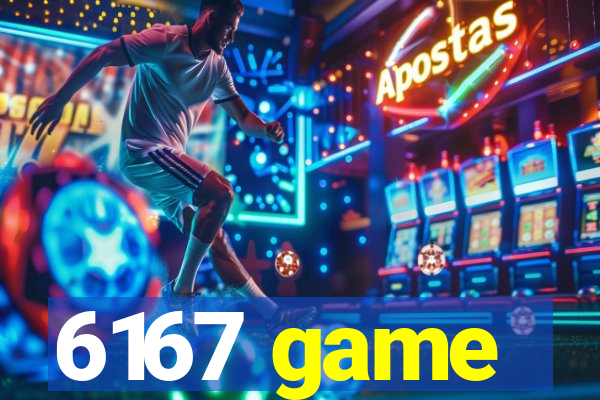 6167 game