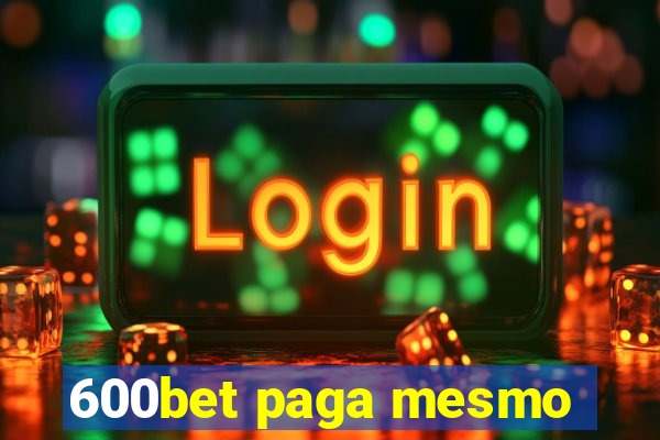 600bet paga mesmo