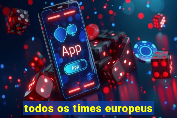 todos os times europeus