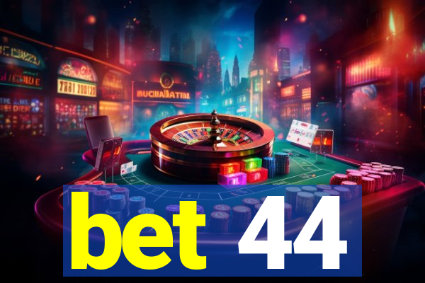 bet 44