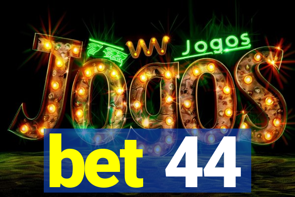 bet 44