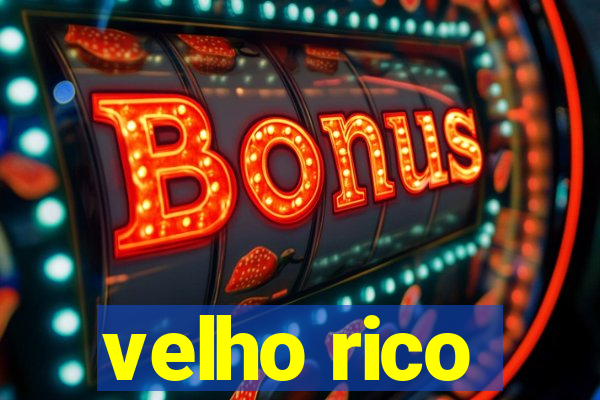 velho rico