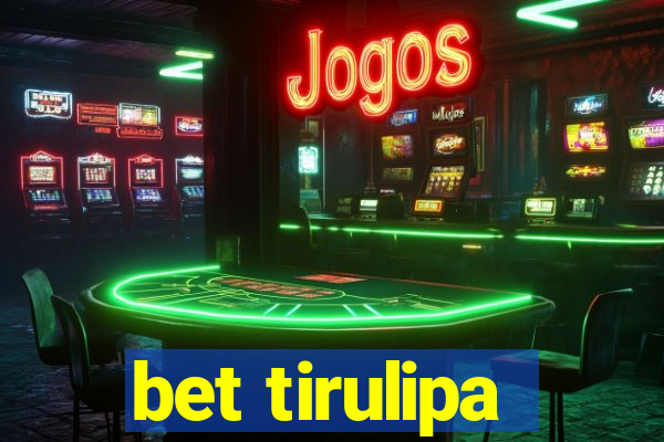 bet tirulipa