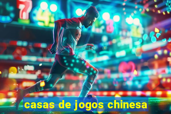 casas de jogos chinesa