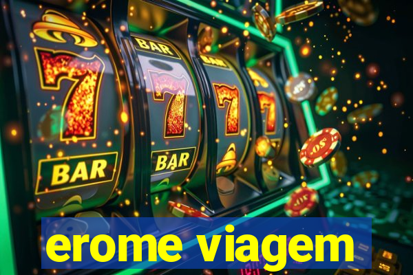 erome viagem