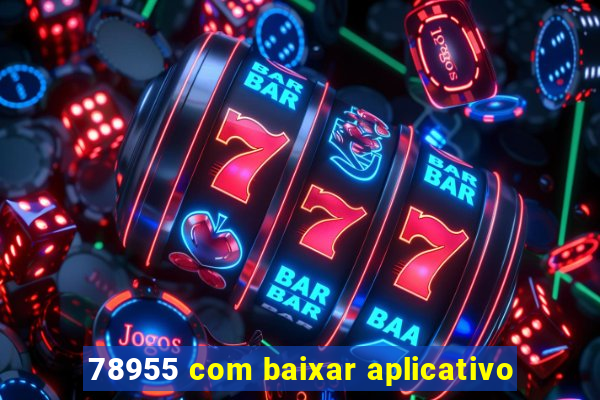 78955 com baixar aplicativo