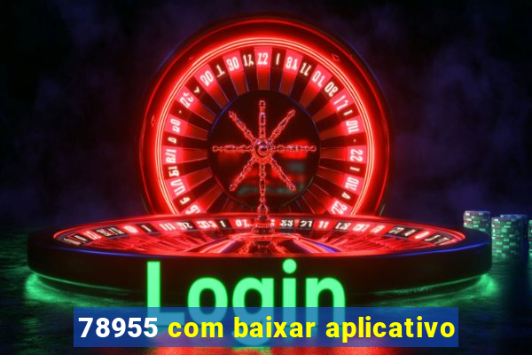 78955 com baixar aplicativo