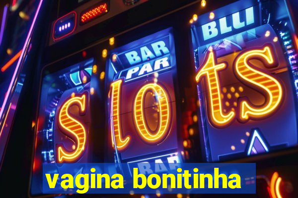 vagina bonitinha