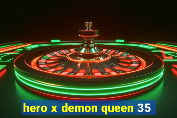 hero x demon queen 35