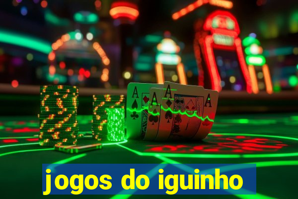 jogos do iguinho