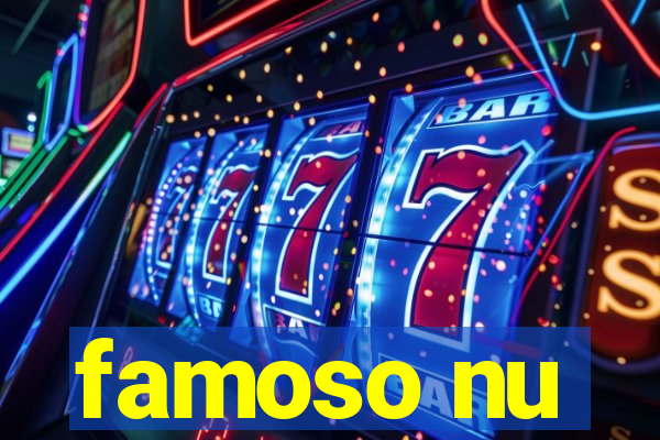famoso nu