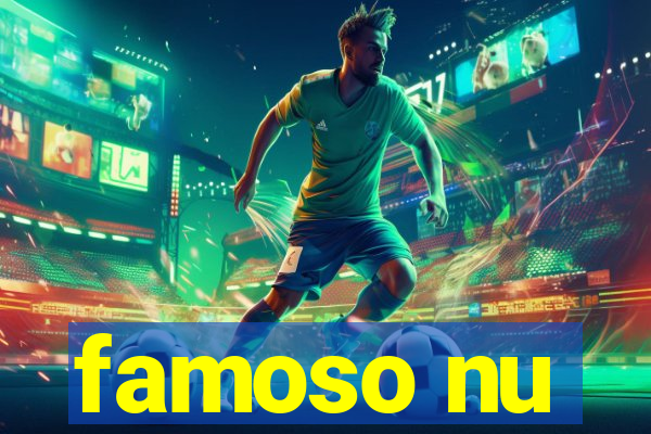 famoso nu
