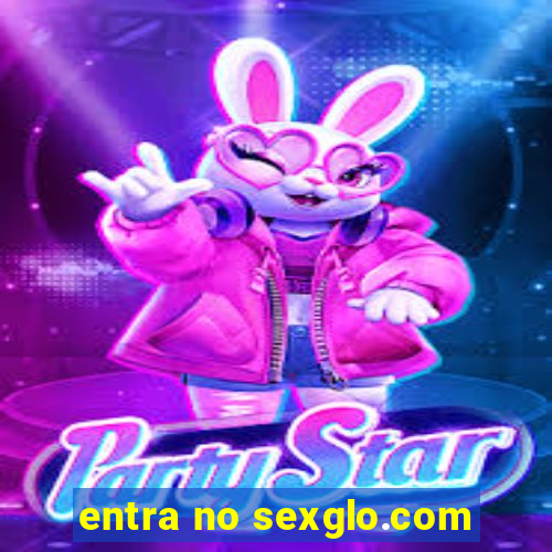 entra no sexglo.com