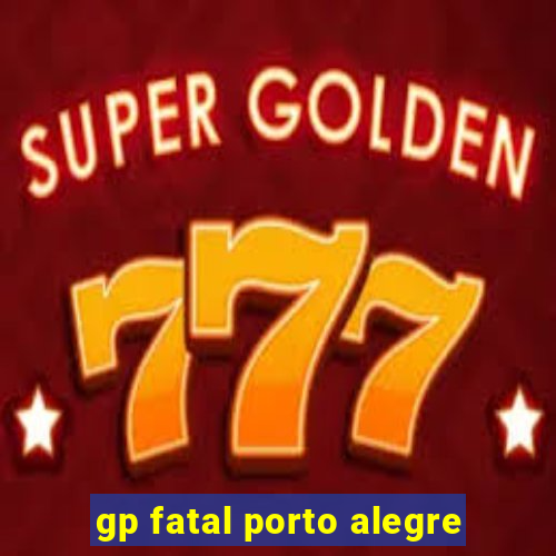 gp fatal porto alegre