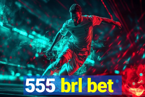 555 brl bet