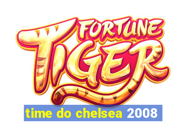 time do chelsea 2008