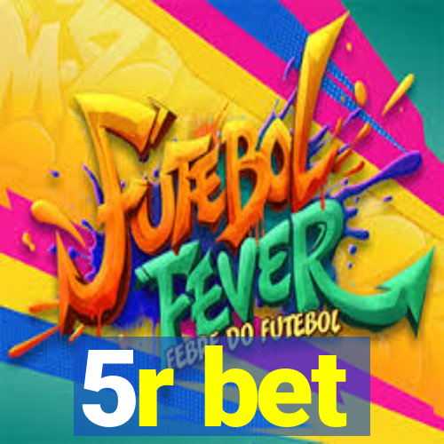 5r bet