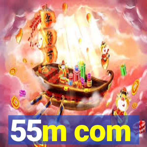 55m com
