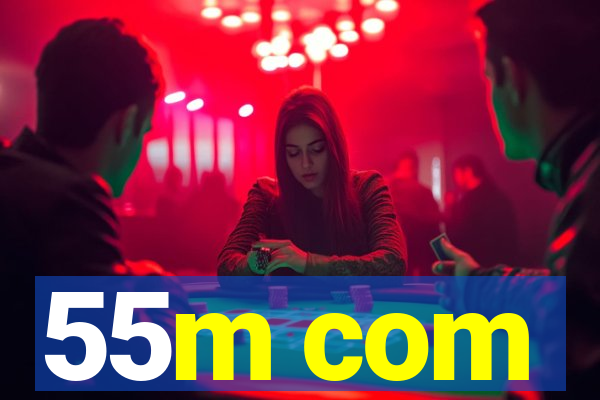 55m com