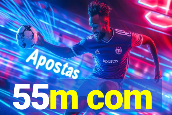 55m com
