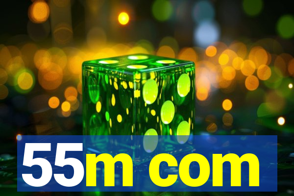 55m com