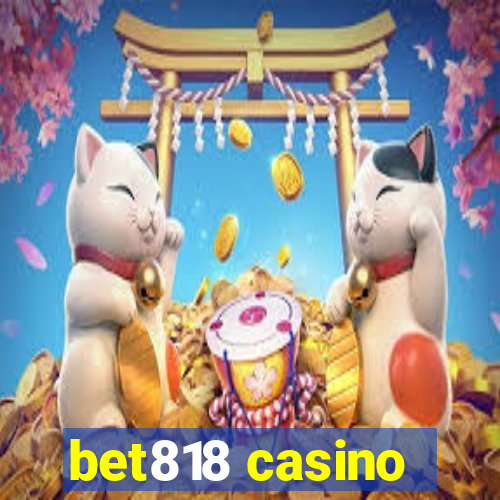 bet818 casino