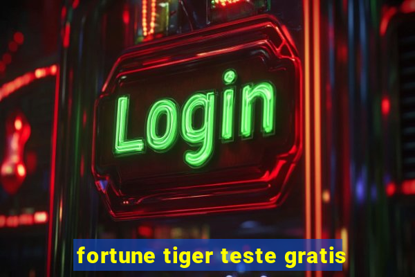 fortune tiger teste gratis