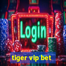 tiger vip bet