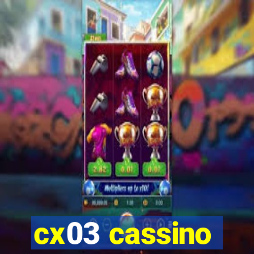 cx03 cassino
