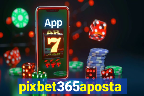 pixbet365aposta
