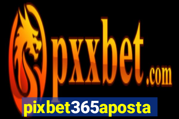 pixbet365aposta