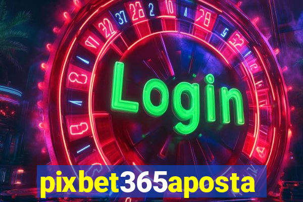 pixbet365aposta